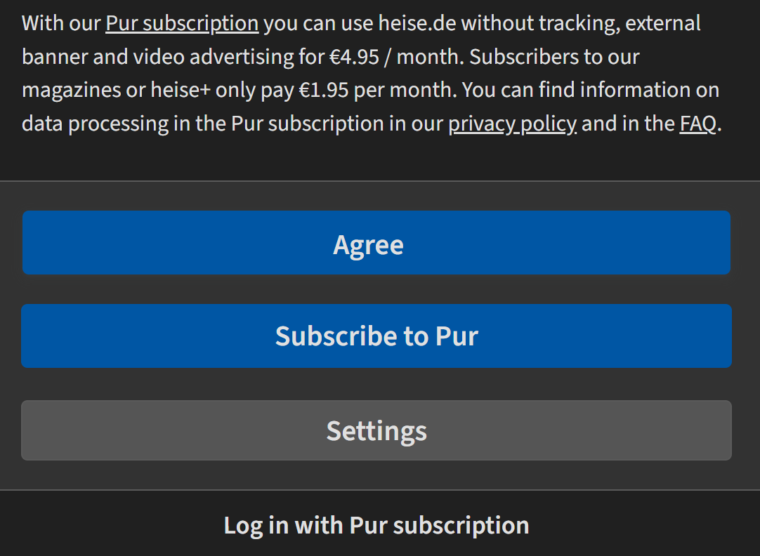 With our Pur subscription you can use heise.de without tracking, external banner and video advertising for €4.95 / month. Subscribers to our magazines or heise+ only pay €1.95 per month. You can find information on data processing in the Pur subscription in our privacy policy and in the FAQ.


Agree

Subscribe to Pur

Settings

Log in with Pur subscription